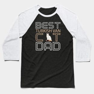 Best Turkish Van Cat Dad Baseball T-Shirt